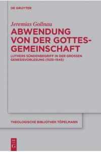 Abwendung von der Gottesgemeinschaft  - Luthers Sündenbegriff in der Großen Genesisvorlesung (1535-1545)