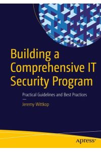 Building a Comprehensive IT Security Program  - Practical Guidelines and Best Practices