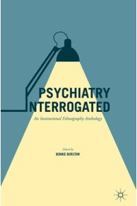 Psychiatry Interrogated  - An Institutional Ethnography Anthology