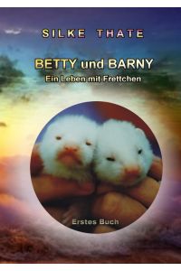 Betty und Barny  - Ein Leben mit Frettchen