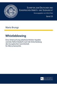Whistleblowing  - Eine Untersuchung arbeitsrechtlicher Aspekte und des Reformbedarfs nach der Entscheidung des Europäischen Gerichtshofs für Menschenrechte