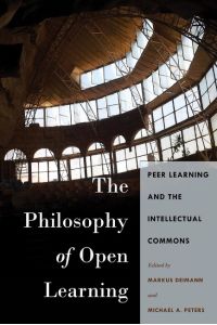The Philosophy of Open Learning  - Peer Learning and the Intellectual Commons