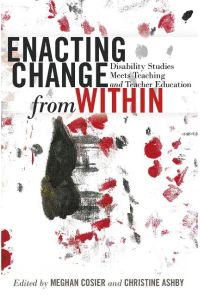 Enacting Change from Within  - Disability Studies Meets Teaching and Teacher Education