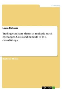 Trading company shares at multiple stock exchanges. Costs and Benefits of U. S. cross-listings