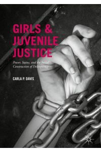 Girls and Juvenile Justice  - Power, Status, and the Social Construction of Delinquency