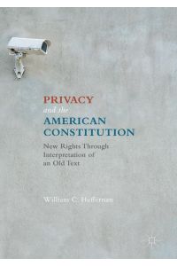 Privacy and the American Constitution  - New Rights Through Interpretation of an Old Text