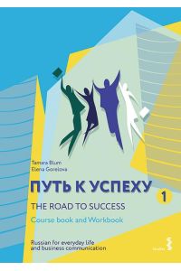 The Road to Success - Russian for everyday life and business communication  - Course Book and Workbook