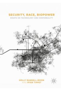 Security, Race, Biopower  - Essays on Technology and Corporeality