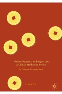 Informal Payments and Regulations in China's Healthcare System  - Red Packets and Institutional Reform