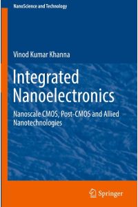 Integrated Nanoelectronics  - Nanoscale CMOS, Post-CMOS and Allied Nanotechnologies