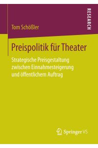 Preispolitik für Theater  - Strategische Preisgestaltung zwischen Einnahmesteigerung und öffentlichem Auftrag