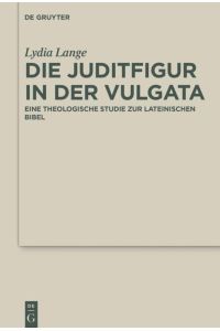 Die Juditfigur in der Vulgata  - Eine theologische Studie zur lateinischen Bibel