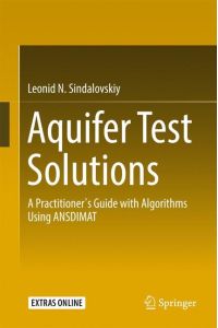 Aquifer Test Solutions  - A Practitioner¿s Guide with Algorithms Using ANSDIMAT