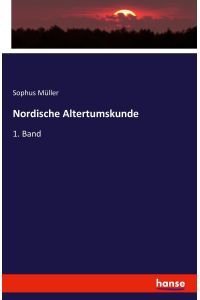 Nordische Altertumskunde  - 1. Band