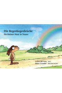 Die Regenbogenbrücke  - Ein kleiner Hase in Trauer