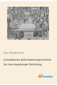 Schwäbische Reformationsgeschichte bis zum Augsburger Reichstag