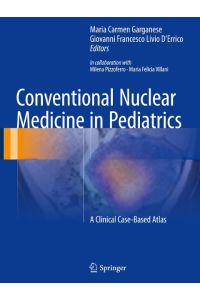 Conventional Nuclear Medicine in Pediatrics  - A Clinical Case-Based Atlas