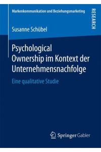 Psychological Ownership im Kontext der Unternehmensnachfolge  - Eine qualitative Studie