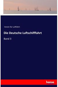 Die Deutsche Luftschifffahrt  - Band 3