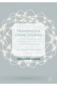 Transmedia Crime Stories  - The Trial of Amanda Knox and Raffaele Sollecito in the Globalised Media Sphere