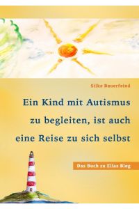 Ein Kind mit Autismus zu begleiten, ist auch eine Reise zu sich selbst  - das Buch zu Ellas Blog