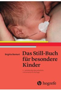 Das Still-Buch für besondere Kinder  - Frühgeborene, kranke oder behinderte Neugeborene stillen und pflegen