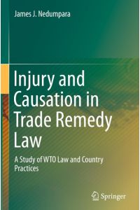 Injury and Causation in Trade Remedy Law  - A Study of WTO Law and Country Practices