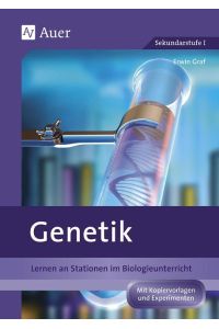 Genetik  - Lernen an Stationen im Biologieunterricht (8. bis 10. Klasse)