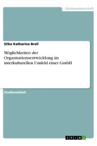 Möglichkeiten der Organisationsentwicklung im interkulturellen Umfeld einer GmbH