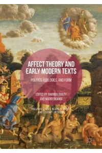 Affect Theory and Early Modern Texts  - Politics, Ecologies, and Form