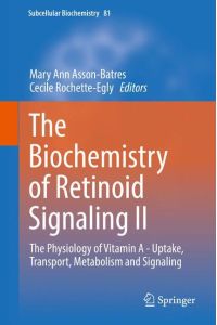 The Biochemistry of Retinoid Signaling II  - The Physiology of Vitamin A - Uptake, Transport, Metabolism and Signaling