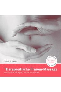 Therapeutische Frauen-Massage  - Ganzheitliche Massage für natürliches Frau-Sein