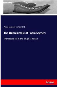 The Quaresimale of Paolo Segneri  - Translated from the original Italian