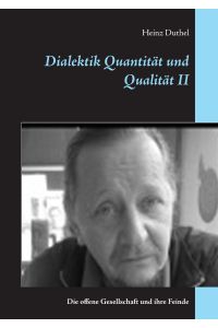 Dialektik Quantität und Qualität II  - Die offene Gesellschaft und ihre Feinde