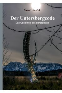 Der Untersbergcode  - Das Geheimnis des Bergspiegels
