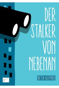 Der Stalker von nebenan  - Kriminalroman