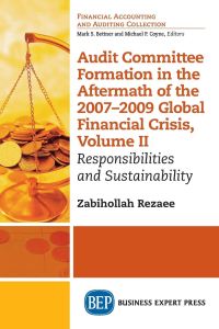 Audit Committee Formation in the Aftermath of 2007-2009 Global Financial Crisis, Volume II  - Responsibilities and Sustainability