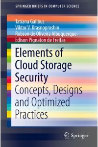 Elements of Cloud Storage Security  - Concepts, Designs and Optimized Practices