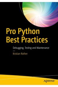 Pro Python Best Practices  - Debugging, Testing and Maintenance