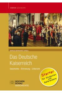 Das deutsche Kaiserreich  - Geschichte - Erinnerung - Unterricht