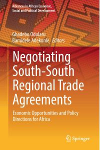 Negotiating South-South Regional Trade Agreements  - Economic Opportunities and Policy Directions for Africa