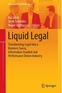 Liquid Legal  - Transforming Legal into a Business Savvy, Information Enabled and Performance Driven Industry