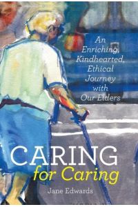 Caring for Caring  - An Enriching, Kindhearted, Ethical Journey with Our Elders