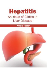 Hepatitis  - An Issue of Clinics in Liver Disease
