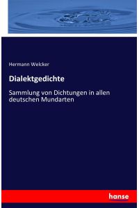 Dialektgedichte  - Sammlung von Dichtungen in allen deutschen Mundarten