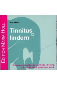 Tinnitus lindern. CD  - Vorbeugung, sanfte und nachhaltige Heilung. Ein Selbsthilfeprogramm mit Musik