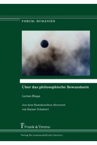 Über das philosophische Bewusstsein  - Aus dem Rumänischen übersetzt von Rainer Schubert