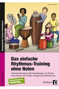 Das einfache Rhythmus-Training ohne Noten  - Arbeitsmaterialien und Praxisübungen mit Schlaginstrumenten für Schüler mit geistiger Behinderung (5. bis 10. Klasse)