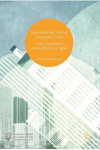Narrating the Global Financial Crisis  - Urban Imaginaries and the Politics of Myth