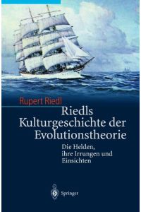 Riedls Kulturgeschichte der Evolutionstheorie  - Die Helden, ihre Irrungen und Einsichten